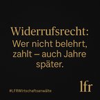 „Ich widerrufe dann mal eben“ – Wenn der Kunde Jahre später sein Geld zurück will