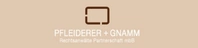 PFLEIDERER + GNAMM Rechtsanwälte Partnerschaft mbB
