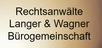 Rechtsanwälte Langer & Wagner Bürogemeinschaft