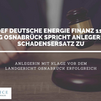 DEF Deutsche Energie Finanz 11: LG Osnabrück spricht Anlegerin Schadensersatz zu