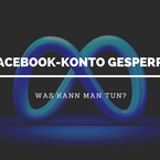 Facebook-Account gesperrt und deaktiviert – Was kann man tun?