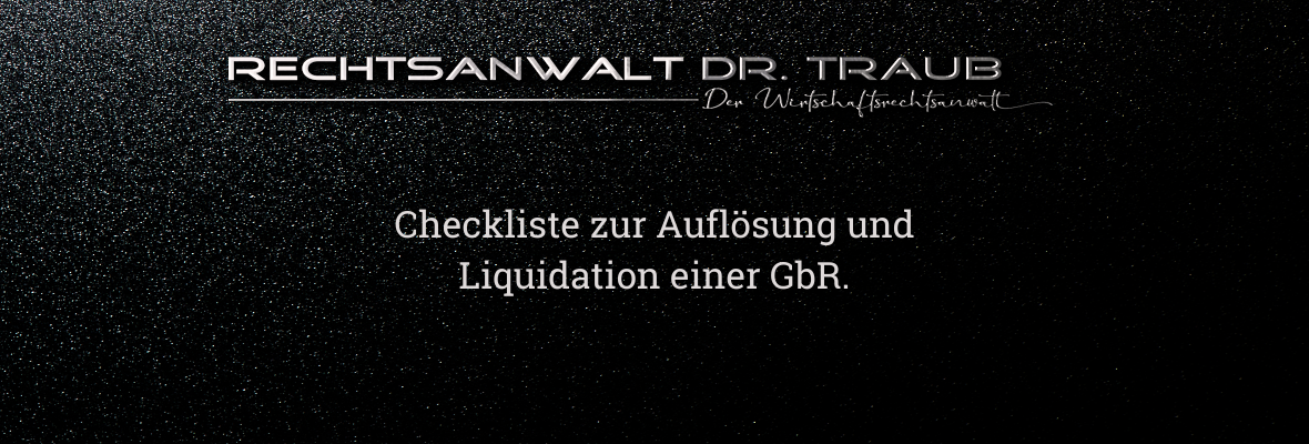 Auflösung Liquidation Gesellschafterstreit Fachanwalt für Handels- und Gesellschaftsrecht Dr. Holger Traub