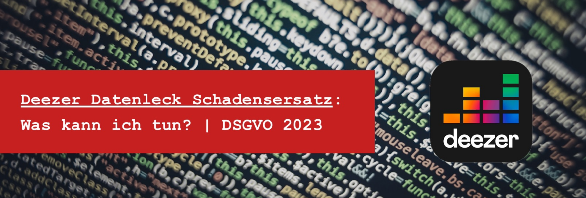 Deezer Datenleck was tun - Schadensersatz DSGVO 2023