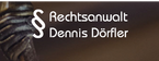 Rechtsanwalt Dennis Dörfler