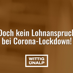 Doch kein Lohnanspruch bei Corona-Lockdown!