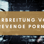 Verbreitung von Revenge Porn/Nacktbildern/Sexfilmen