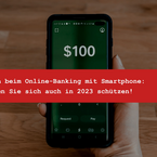 Banking vom Smartphone: Dieser Gefahren sollte man sich bewusst sein | Update 2023