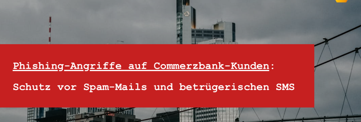 Online Banking Betrug - Commerzbank Phishing Mails und SMS Anwalt