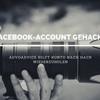 Zugriff auf Facebook-Account nach Hacking durch Kanzlei AdvoAdvice wiedererlangt