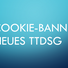 Praxishinweis TTDSG und Hinweise zu Cookie-Consent-Management