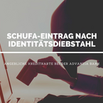 Advanzia Bank S.A. veranlasst Schufa-Eintrag nach Identitätsdiebstahl 