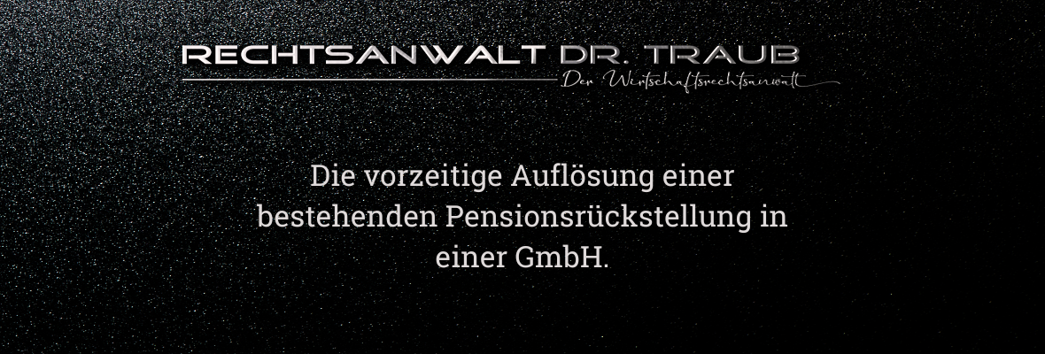 Pensionsrückstellung, GmbH, Vermeidung Insolvenz, Kapitalerhaltung, Rechtsanwalt, Fachanwalt, Anwalt