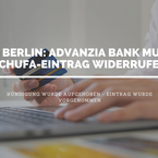 LG Berlin verurteilt Advanzia Bank S.A. zum Widerruf eines Schufa-Eintrages