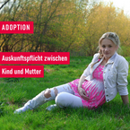 Adoption: Auskunftspflicht zwischen Kind und Mutter