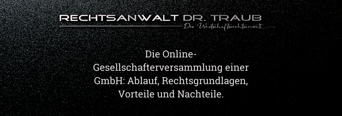 Gesellschafterversammlung online Beschlüsse online Fachanwalt Rechtsanwalt Dr. Traub